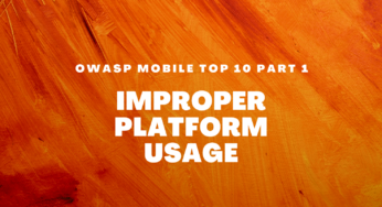 OWASP Mobile Top 10 Part 1: Improper Platform Usage